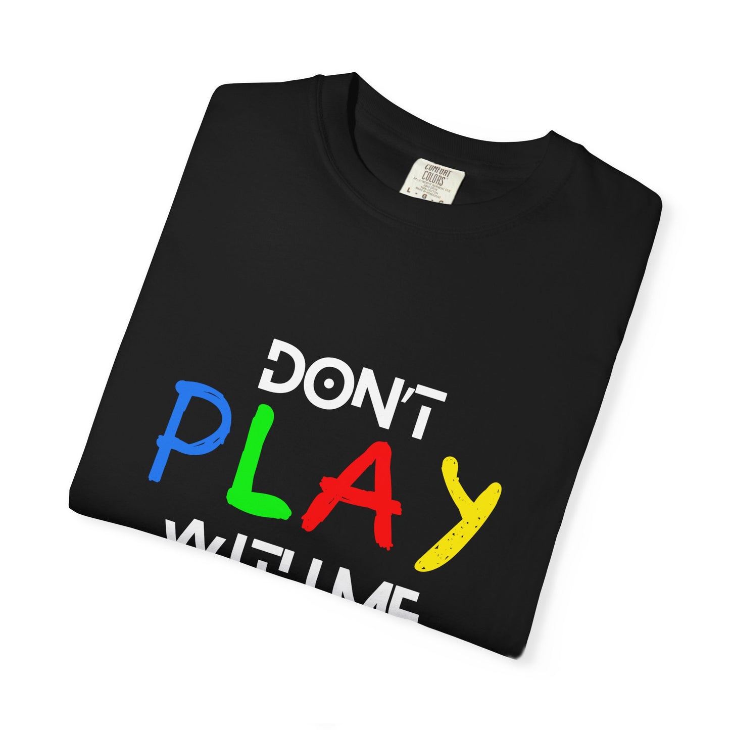 Don't Play With Me Tee 2 – Confident Statement Unisex T-Shirt