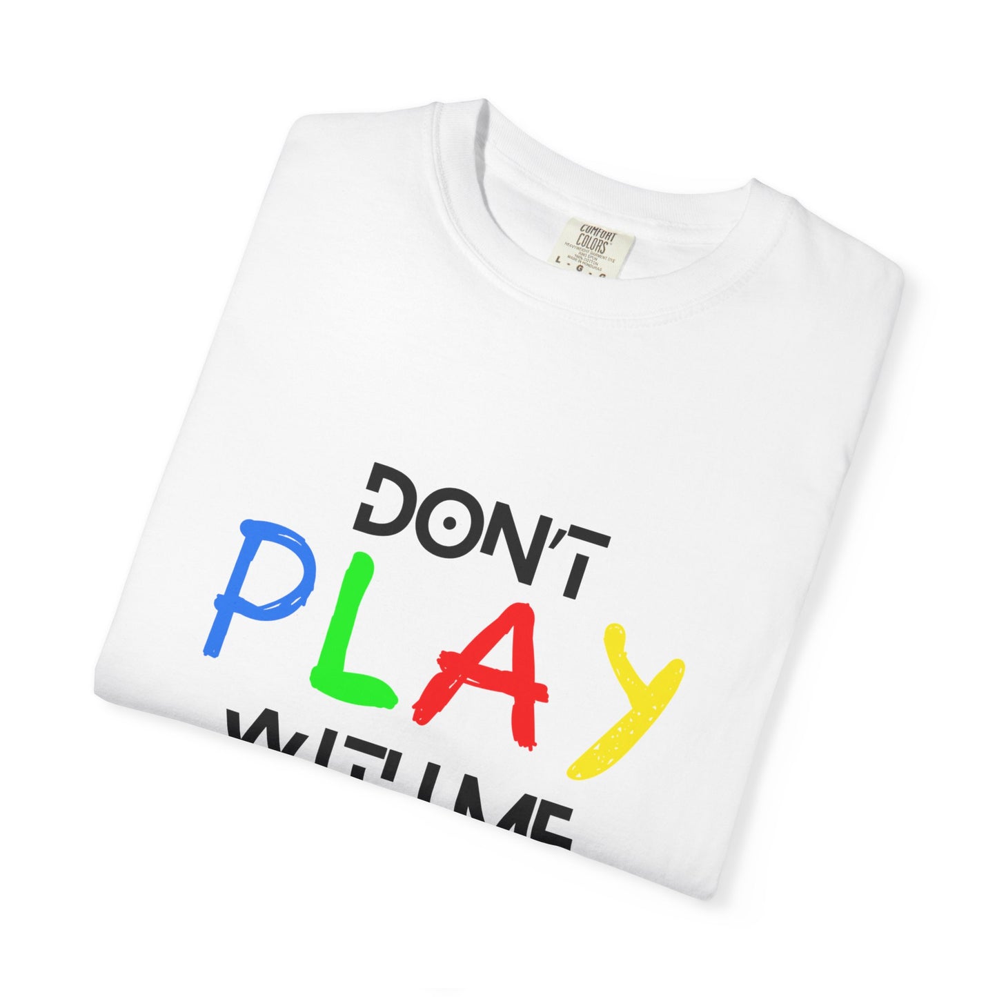 Don't Play With Me Graphic Tee – Bold Streetwear Unisex Shirt