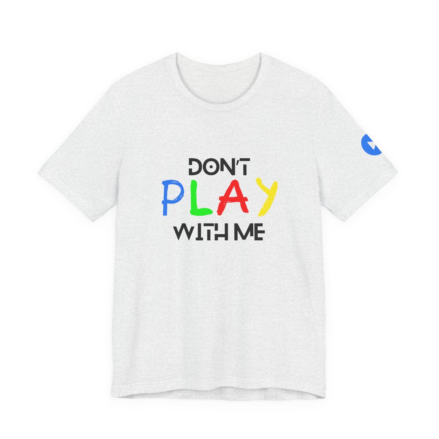 Don't Play With Me Tee