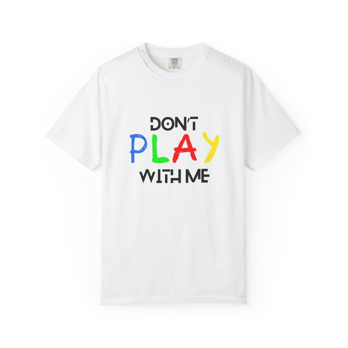 Don't Play With Me Graphic Tee – Bold Streetwear Unisex Shirt