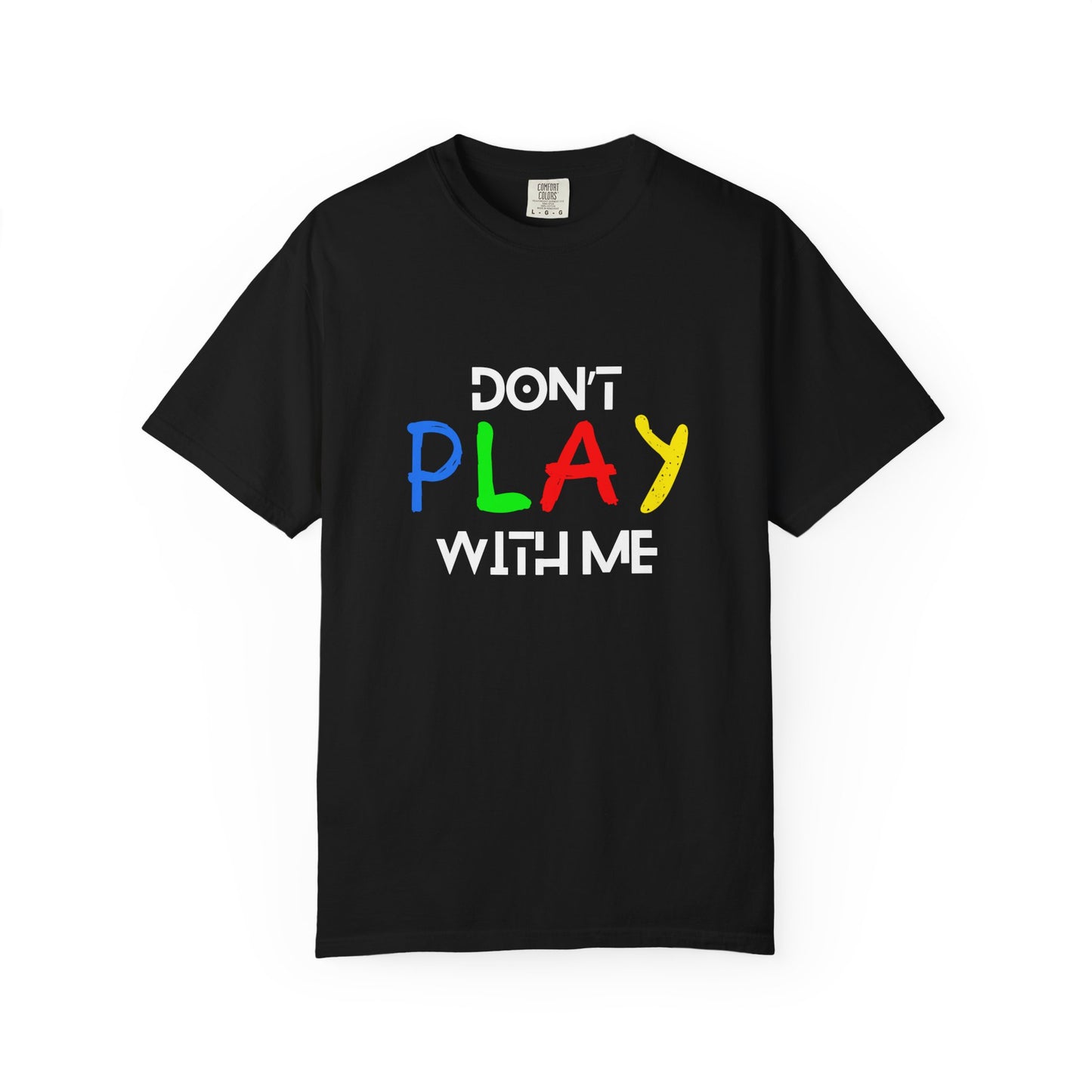Don't Play With Me Tee 2 – Confident Statement Unisex T-Shirt
