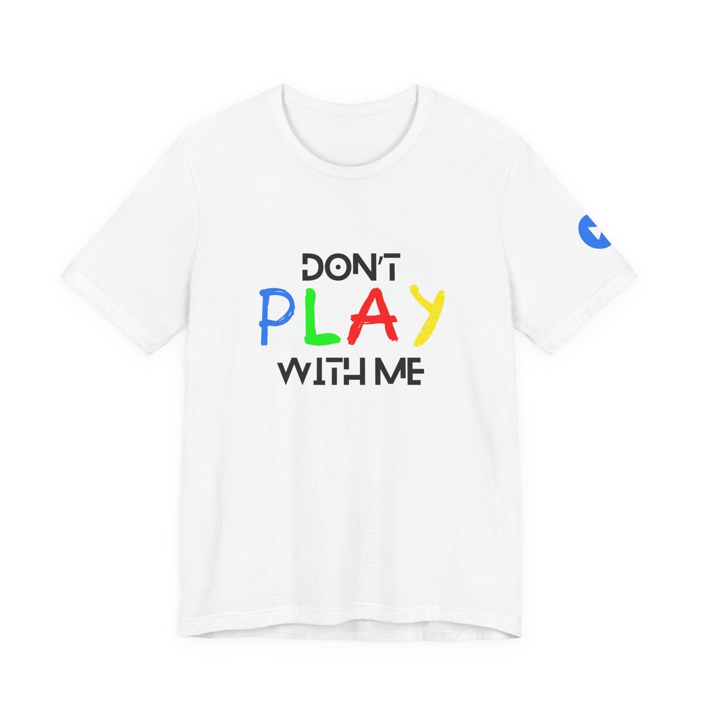 Don't Play With Me Tee